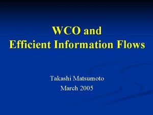 WCO and Efficient Information Flows Takashi Matsumoto March