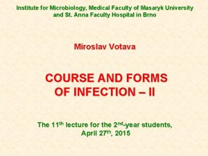 Institute for Microbiology Medical Faculty of Masaryk University