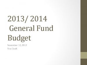 2013 2014 General Fund Budget November 12 2012