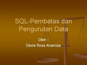SQLPembatas dan Pengurutan Data Oleh Devie Rosa Anamisa