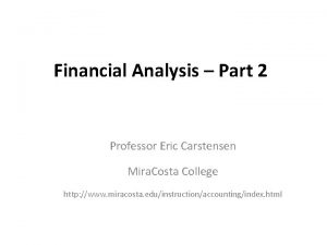 Financial Analysis Part 2 Professor Eric Carstensen Mira