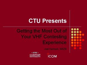 CTU Presents Getting the Most Out of Your