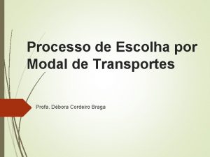 Processo de Escolha por Modal de Transportes Profa