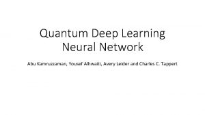 Quantum Deep Learning Neural Network Abu Kamruzzaman Yousef