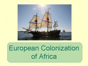 European Colonization of Africa Africa Before Europeans Africa