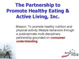 The Partnership to Promote Healthy Eating Active Living