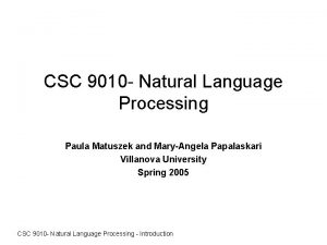 CSC 9010 Natural Language Processing Paula Matuszek and