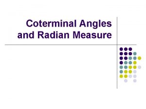 Coterminal Angles and Radian Measure The Unit Circle