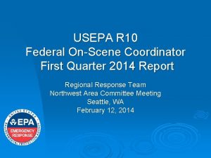 USEPA R 10 Federal OnScene Coordinator First Quarter