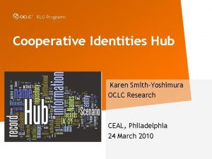 RLG Programs Cooperative Identities Hub Karen SmithYoshimura OCLC