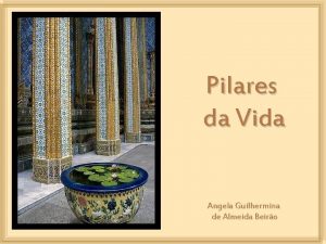 Pilares da Vida Angela Guilhermina de Almeida Beiro