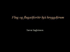 Flug og flugaferir hj hryggdrum Svar Ingrsson Hverjir