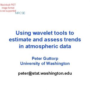 NRCSE Using wavelet tools to estimate and assess