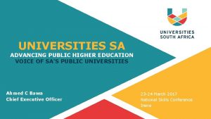 UNIVERSITIES SA ADVANCING PUBLIC HIGHER EDUCATION VOICE OF