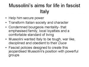 Mussolinis aims for life in fascist Italy Help