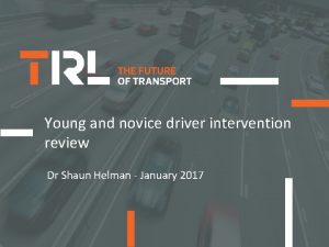 Young and novice driver intervention review Dr Shaun