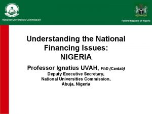 Understanding the National Financing Issues NIGERIA Professor Ignatius
