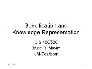 Specification and Knowledge Representation CIS 488588 Bruce R