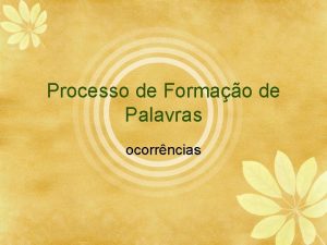 Processo de Formao de Palavras ocorrncias Ocorre Derivao