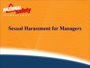 Sexual Harassment for Managers Sexual Harassment for Managers