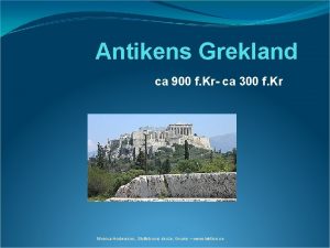 Antikens Grekland ca 900 f Kr ca 300