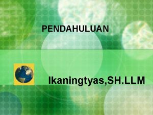 PENDAHULUAN Ikaningtyas SH LLM PENGERTIAN n Vienna Convention