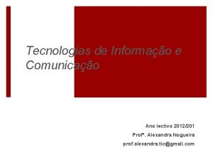 Tecnologias de Informao e Comunicao Ano lectivo 2012201