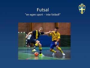 Futsal en egen sport inte fotboll Futsal Spanska