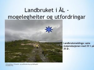 Landbruket i L mogelegheiter og utfordringar Landbruksmeldinga auke