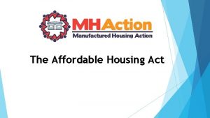 The Affordable Housing Act What is the Affordable