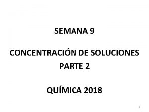 SEMANA 9 CONCENTRACIN DE SOLUCIONES PARTE 2 QUMICA