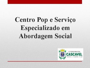 Centro Pop e Servio Especializado em Abordagem Social