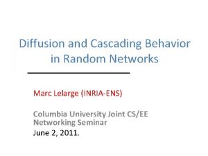 Diffusion and Cascading Behavior in Random Networks Marc