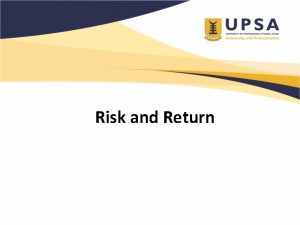 Risk and Return Chapter Objectives Discuss the concepts