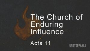 The Church of Enduring Influence Acts 11 Church