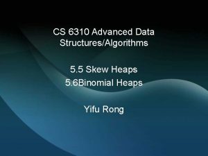CS 6310 Advanced Data StructuresAlgorithms 5 5 Skew