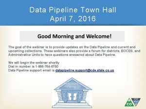 Data Pipeline Town Hall April 7 2016 The