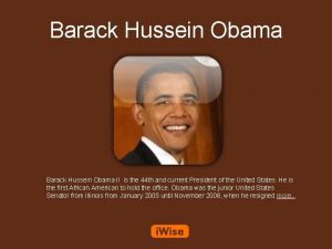 Barack Hussein Obama II is the 44 th