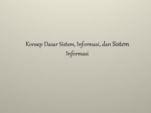 Konsep Dasar Sistem Informasi dan Sistem Informasi DEFINISI