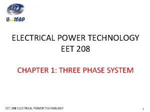 ELECTRICAL POWER TECHNOLOGY EET 208 CHAPTER 1 THREE