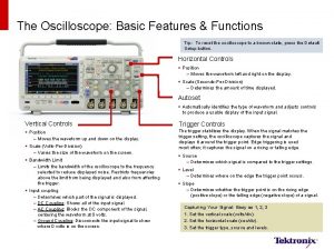 The Oscilloscope Basic Features Functions Tip To reset