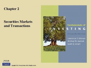 Chapter 2 Securities Markets and Transactions Copyright 2011