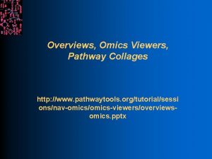 Overviews Omics Viewers Pathway Collages http www pathwaytools