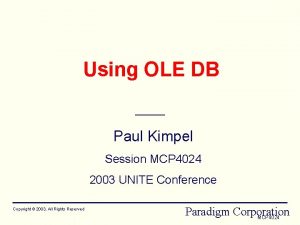 Using OLE DB Paul Kimpel Session MCP 4024