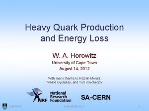 Heavy Quark Production and Energy Loss W A