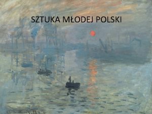 SZTUKA MODEJ POLSKI Dominowao pojcie ars pro arte