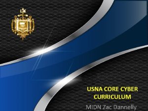 USNA CORE CYBER CURRICULUM MIDN Zac Dannelly HISTORY