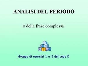 ANALISI DEL PERIODO o della frase complessa Gruppo