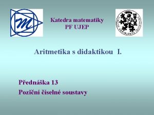 Katedra matematiky PF UJEP Aritmetika s didaktikou I