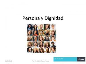 Persona y Dignidad 15062021 Prof Dr Luis A